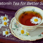 Melatonin Tea for Better Sleep